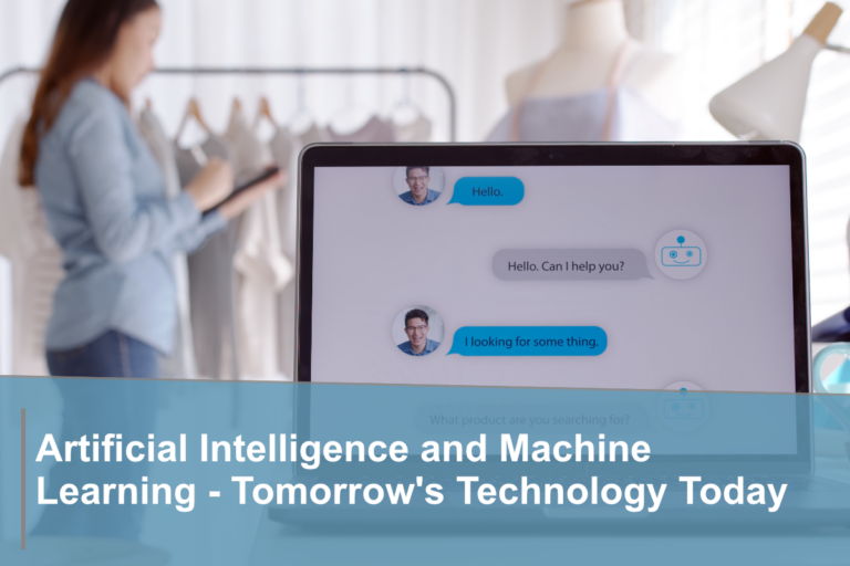 Artificial Intelligence and Machine Learning – Tomorrow’s technology today